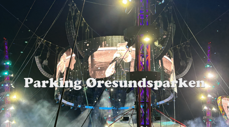 parkering øresundsparken parking ed Sheeran concert airport where to park your car Copenhagen airport which one
